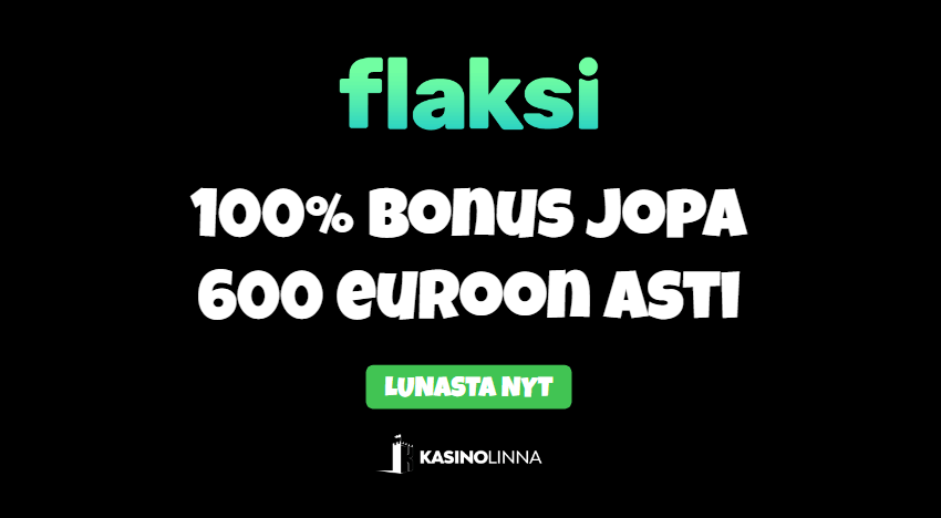 600 euron edestä bonusrahaa flaksilla