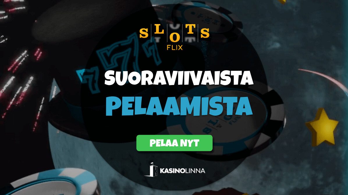 slotsflix casino arvostelu - suoraviivaista pelaamista